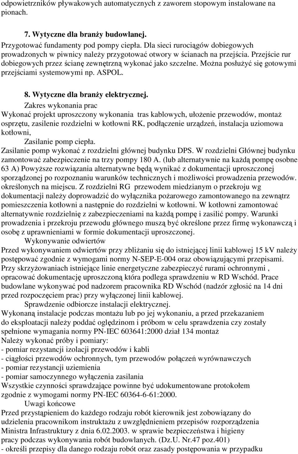 Można posłużyć się gotowymi przejściami systemowymi np. ASPOL. 8. Wytyczne dla branży elektrycznej.