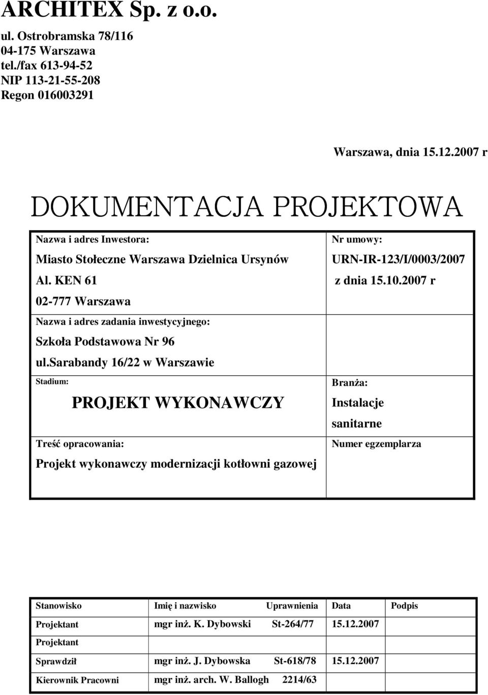 KEN 61 02-777 Warszawa Nazwa i adres zadania inwestycyjnego: Szkoła Podstawowa Nr 96 ul.