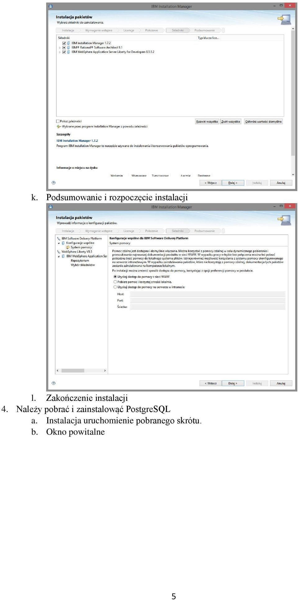 Należy pobrać i zainstalowąć PostgreSQL a.