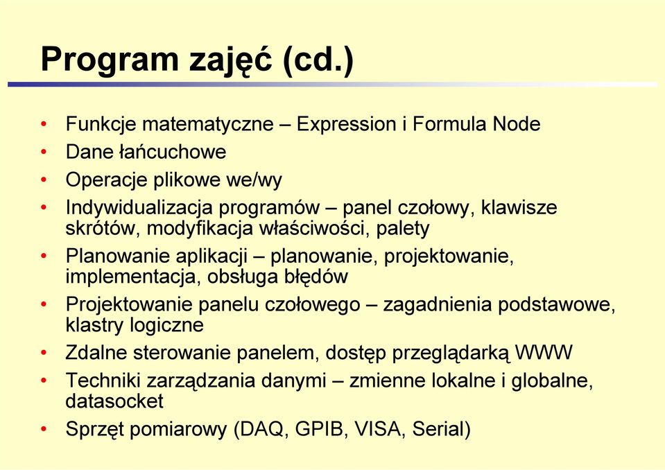 czołowy, klawisze skrótów, modyfikacja właściwości, palety Planowanie aplikacji planowanie, projektowanie, implementacja,