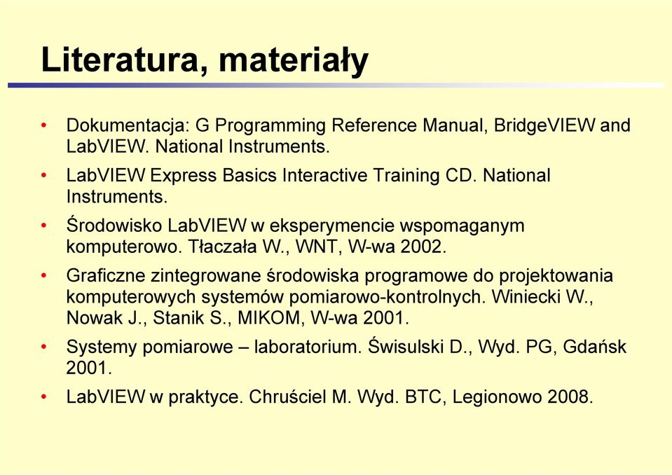 Tłaczała W., WNT, W-wa 2002. Graficzne zintegrowane środowiska programowe do projektowania komputerowych systemów pomiarowo-kontrolnych.