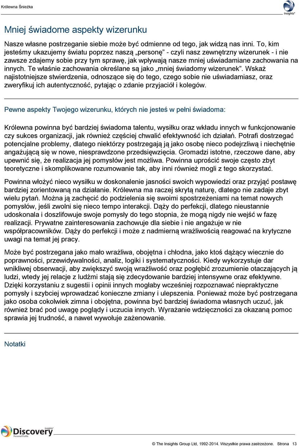 Te właśnie zachowania określane są jako mniej świadomy wizerunek.