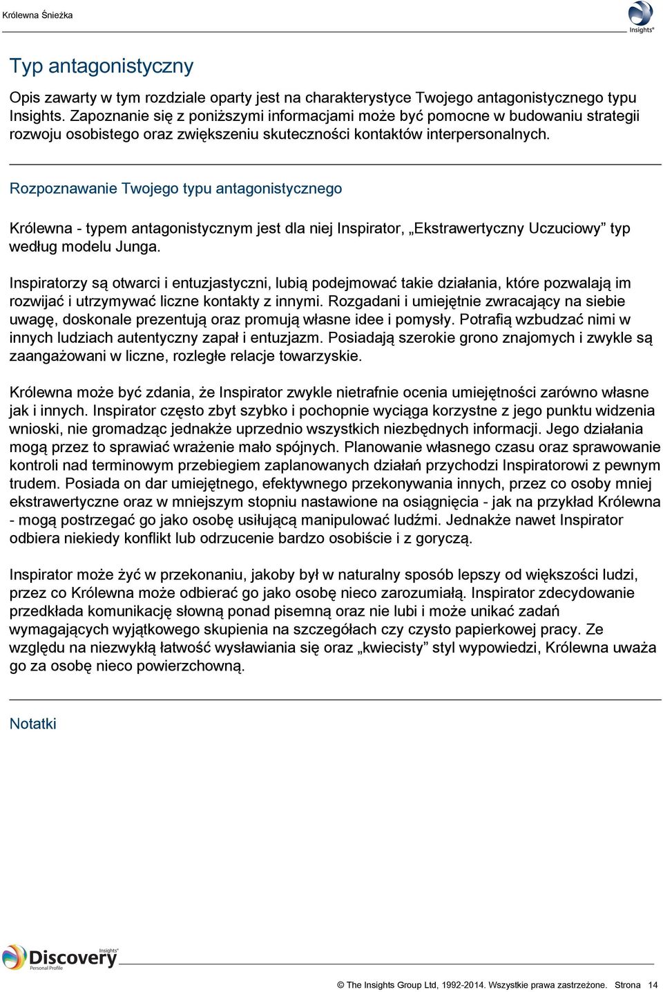 Rozpoznawanie Twojego typu antagonistycznego Królewna - typem antagonistycznym jest dla niej Inspirator, Ekstrawertyczny Uczuciowy typ według modelu Junga.