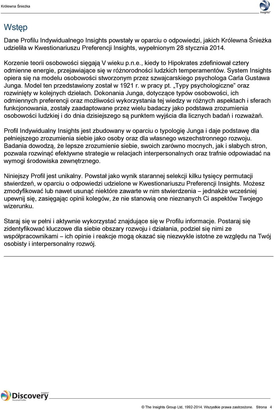 System Insights opiera się na modelu osobowości stworzonym przez szwajcarskiego psychologa Carla Gustawa Junga. Model ten przedstawiony został w 1921 r. w pracy pt.