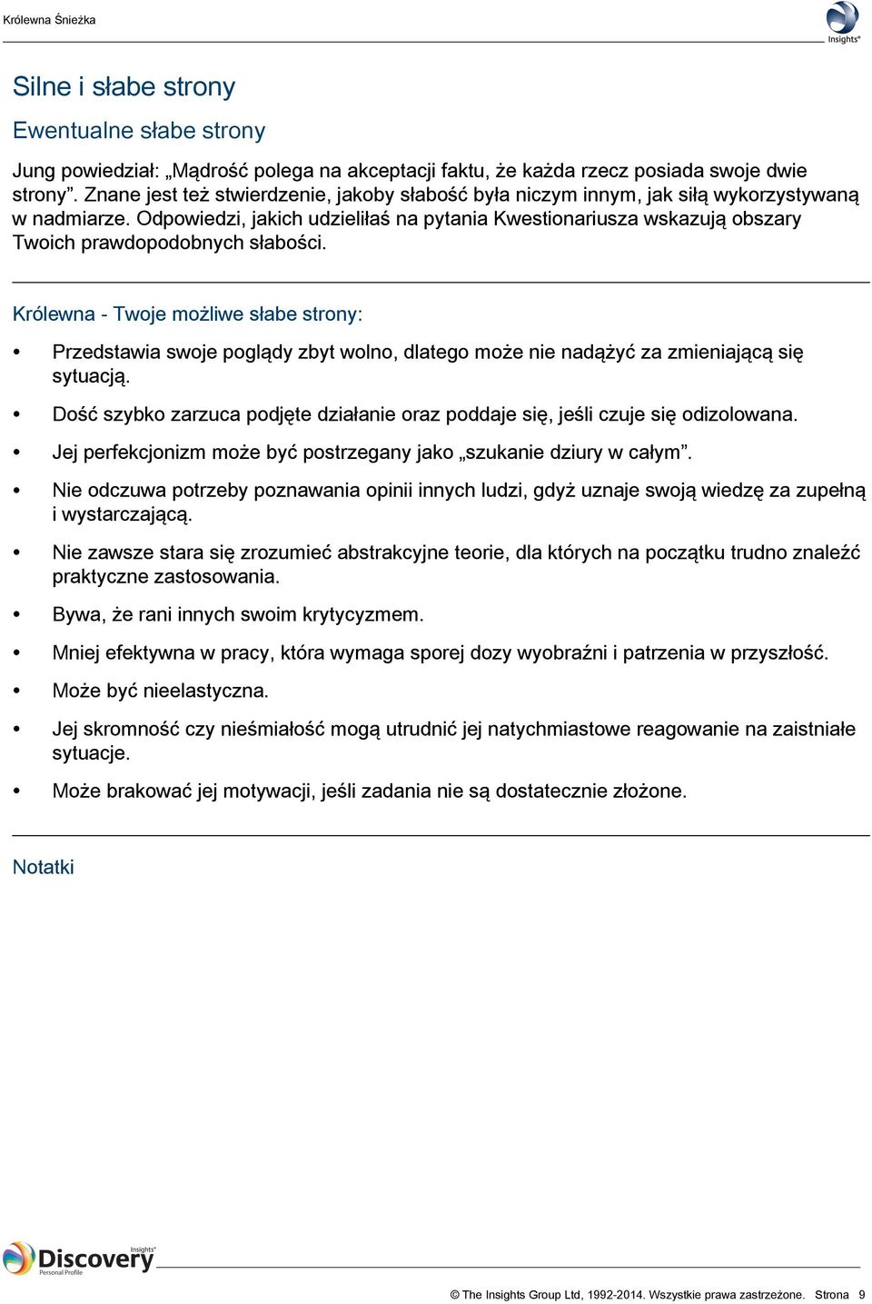 Odpowiedzi, jakich udzieliłaś na pytania Kwestionariusza wskazują obszary Twoich prawdopodobnych słabości.