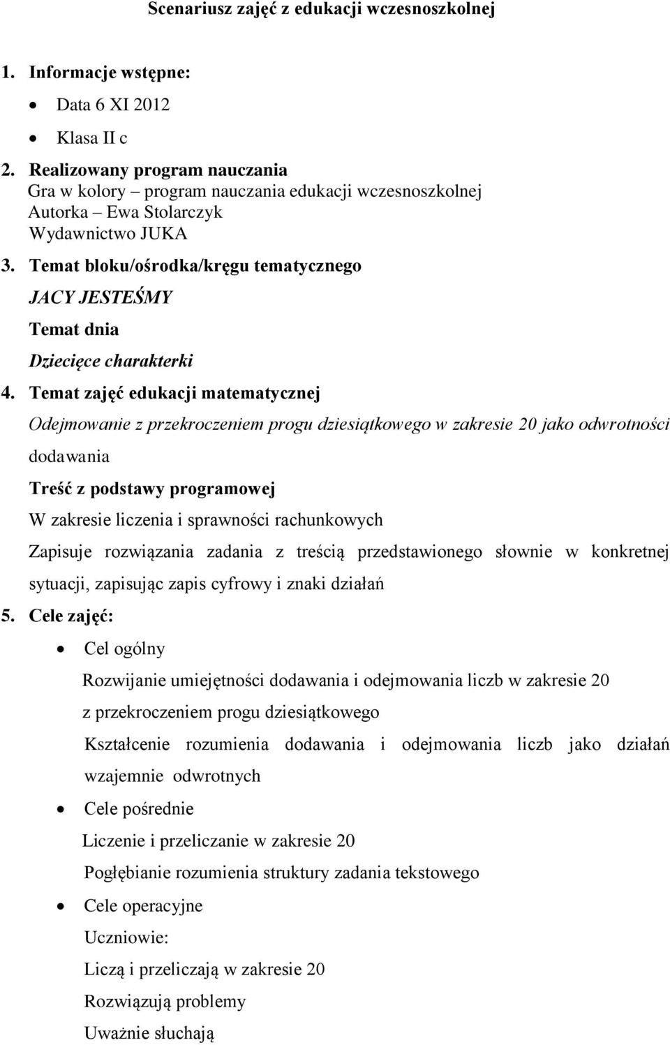 Temat bloku/ośrodka/kręgu tematycznego JACY JESTEŚMY Temat dnia Dziecięce charakterki 4.