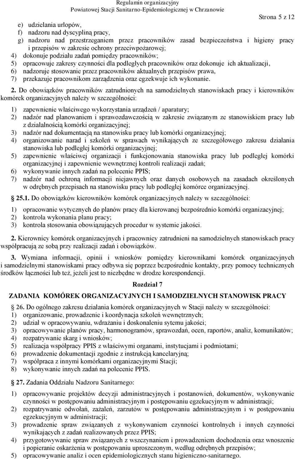 aktualnych przepisów prawa, 7) przekazuje pracownikom zarządzenia oraz egzekwuje ich wykonanie. 2.