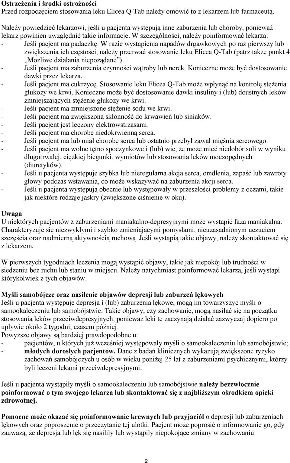 W szczególności, należy poinformować lekarza: - Jeśli pacjent ma padaczkę.