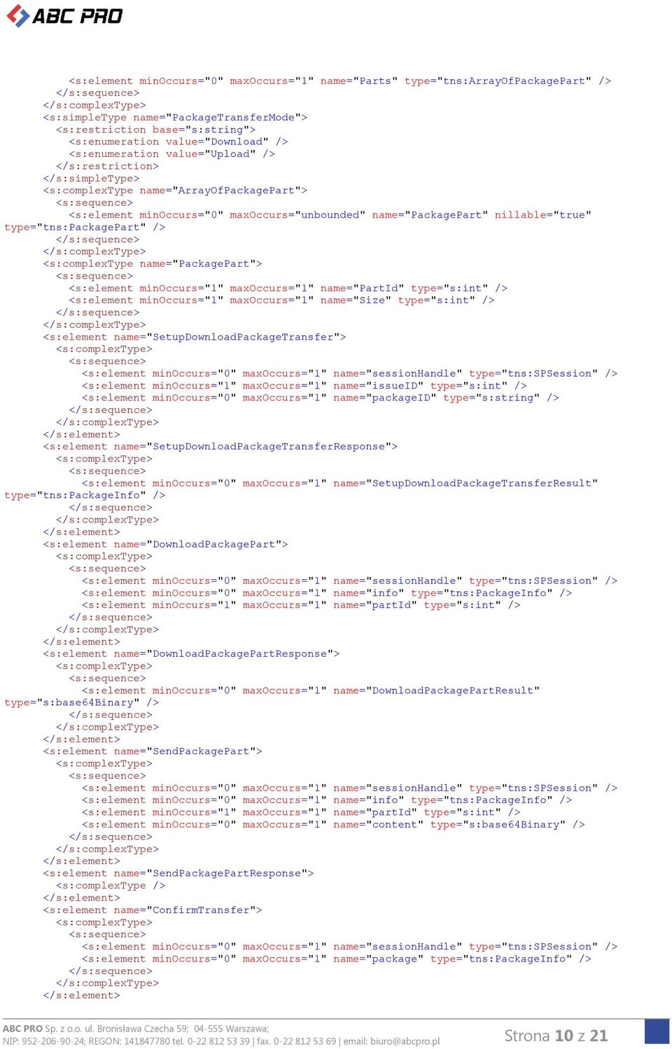 type="tns:packagepart" /> <s:complextype name="packagepart"> <s:element minoccurs="1" maxoccurs="1" name="partid" type="s:int" /> <s:element minoccurs="1" maxoccurs="1" name="size" type="s:int" />