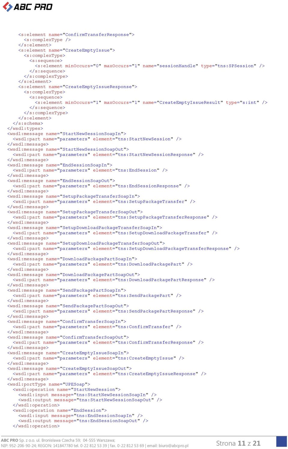 name="parameters" element="tns:startnewsession" /> <wsdl:message name="startnewsessionsoapout"> <wsdl:part name="parameters" element="tns:startnewsessionresponse" /> <wsdl:message
