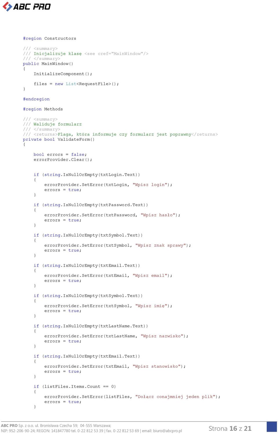 clear(); if (string.isnullorempty(txtlogin.text)) errorprovider.seterror(txtlogin, "Wpisz login"); errors = true; if (string.isnullorempty(txtpassword.text)) errorprovider.seterror(txtpassword, "Wpisz hasło"); errors = true; if (string.