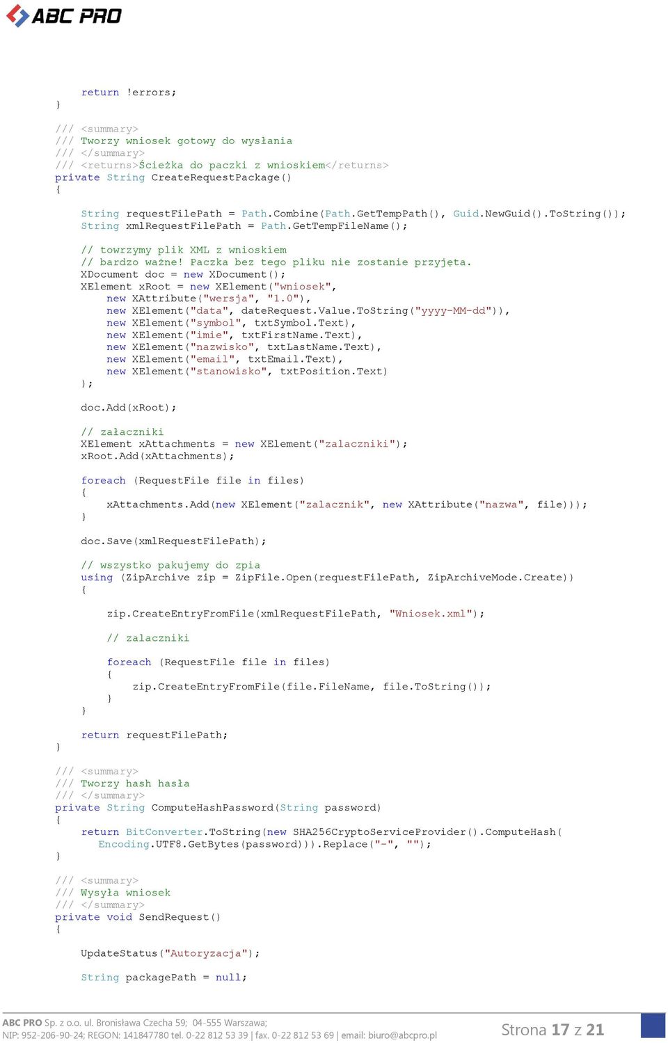 Combine(Path.GetTempPath(), Guid.NewGuid().ToString()); String xmlrequestfilepath = Path.GetTempFileName(); // towrzymy plik XML z wnioskiem // bardzo ważne!