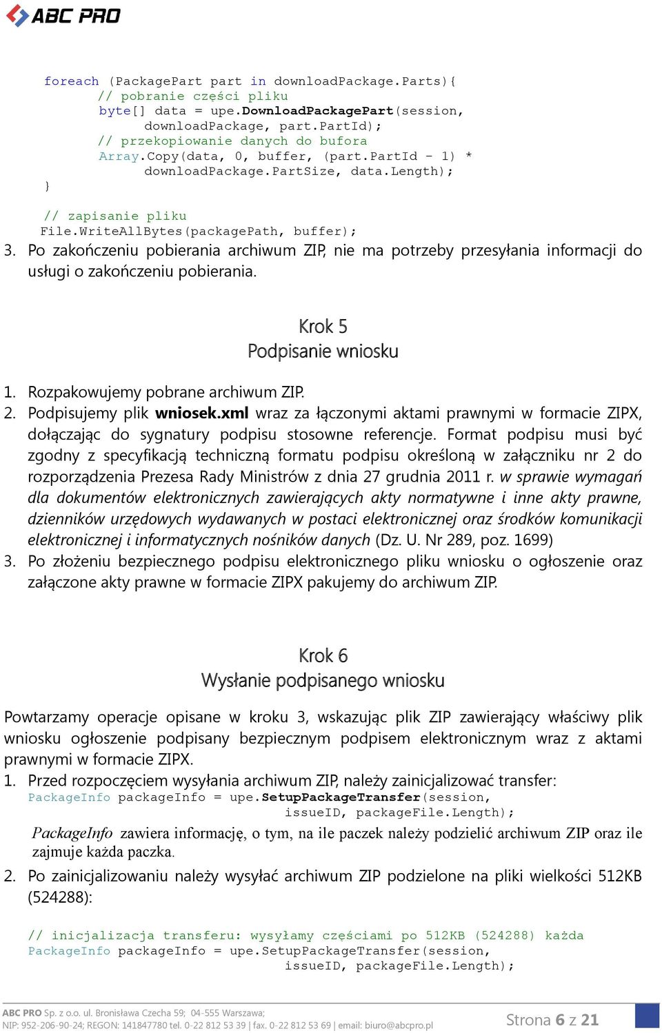 Po zakończeniu pobierania archiwum ZIP, nie ma potrzeby przesyłania informacji do usługi o zakończeniu pobierania. Krok 5 Podpisanie wniosku 1. Rozpakowujemy pobrane archiwum ZIP. 2.