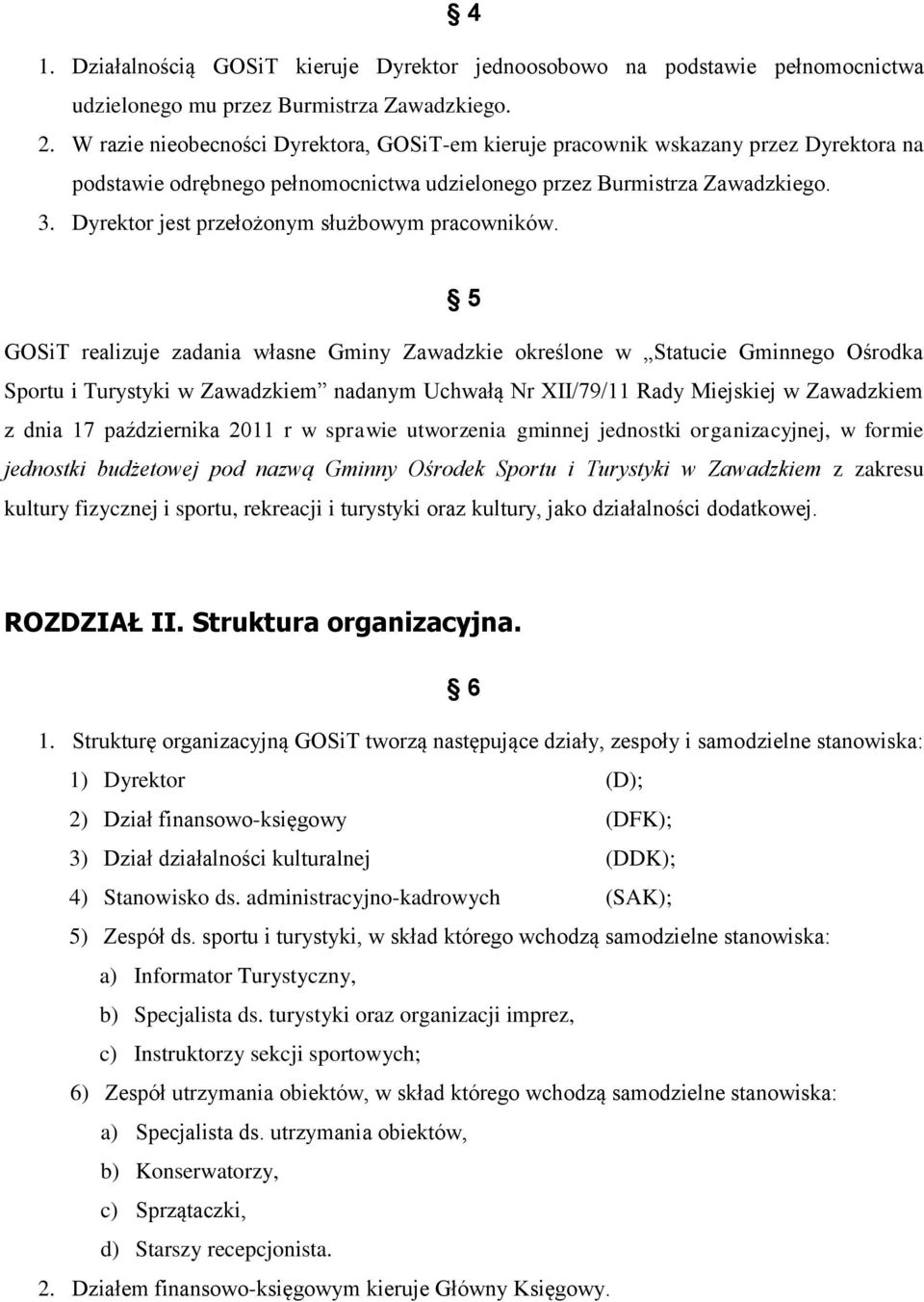 Dyrektor jest przełożonym służbowym pracowników.