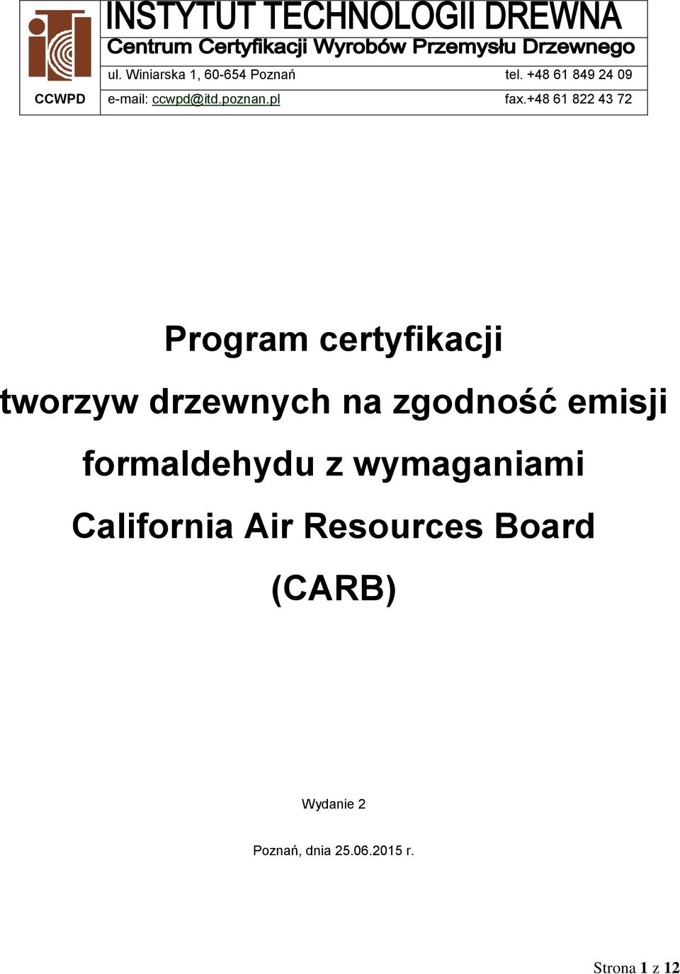 +48 61 822 43 72 Program certyfikacji tworzyw drzewnych na zgodność