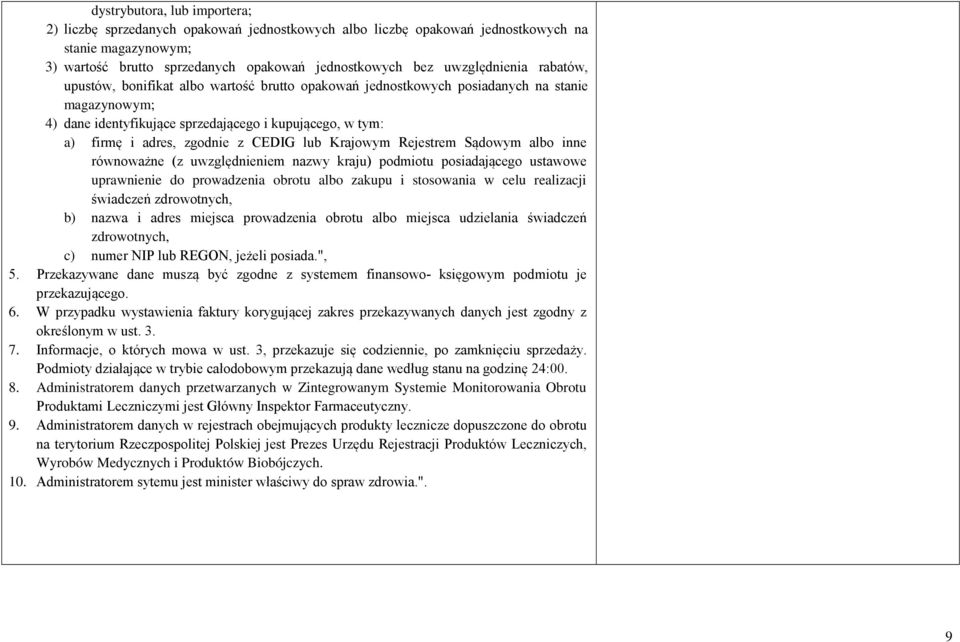 zgodnie z CEDIG lub Krajowym Rejestrem Sądowym albo inne równoważne (z uwzględnieniem nazwy kraju) podmiotu posiadającego ustawowe uprawnienie do prowadzenia obrotu albo zakupu i stosowania w celu