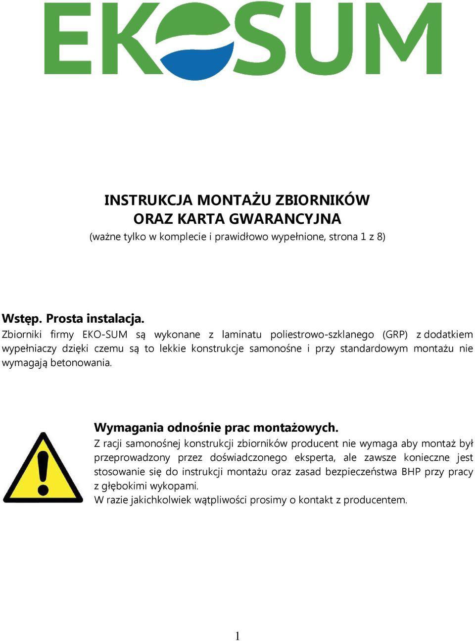 nie wymagają betonowania. Wymagania odnośnie prac montażowych.