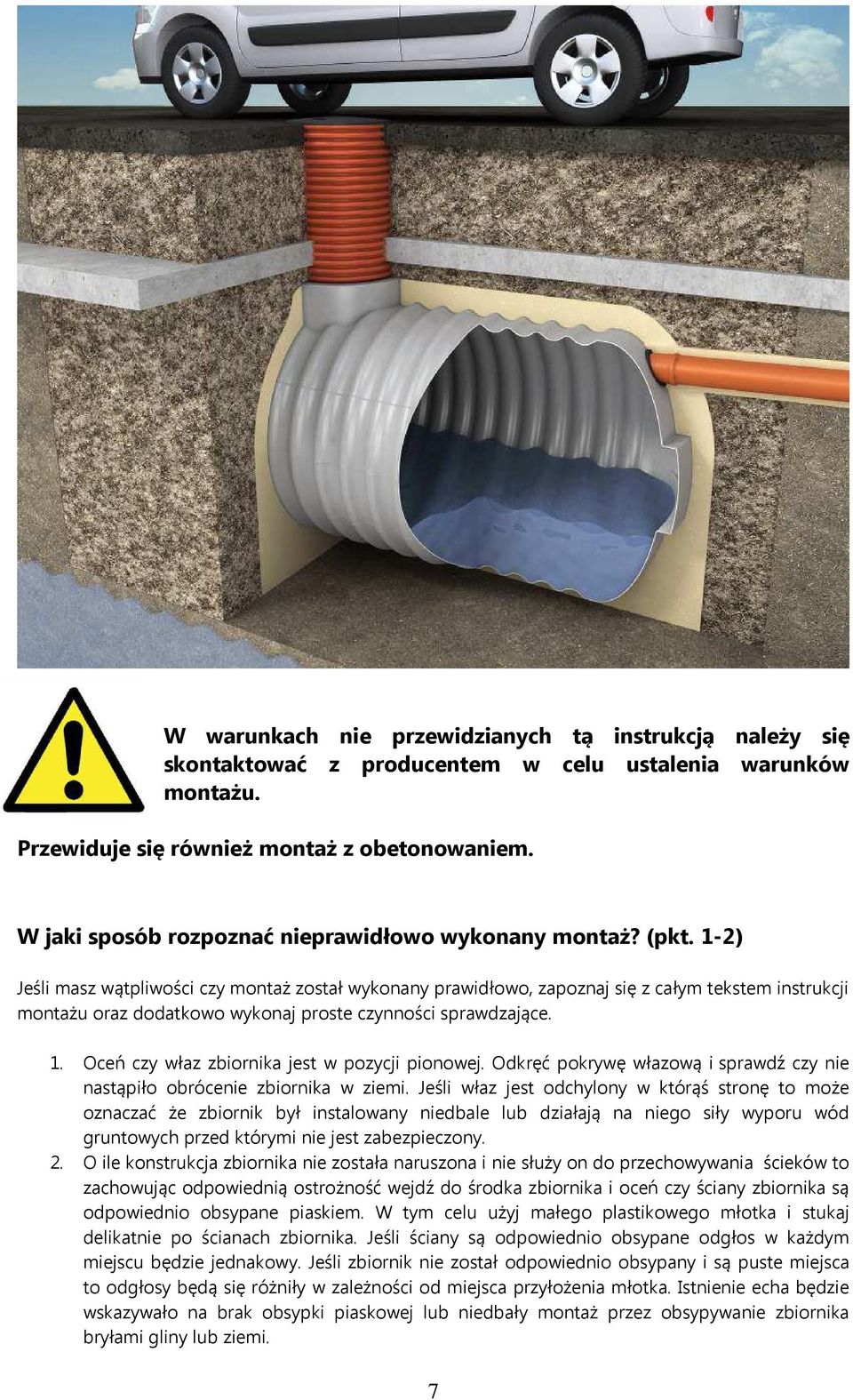 1-2) Jeśli masz wątpliwości czy montaż został wykonany prawidłowo, zapoznaj się z całym tekstem instrukcji montażu oraz dodatkowo wykonaj proste czynności sprawdzające. 1.