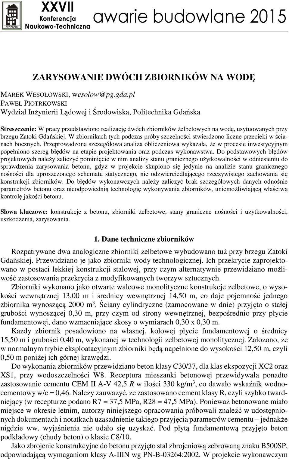 Gdańskiej. W zbiornikach tych podczas próby szczelności stwierdzono liczne przecieki w ścianach bocznych.
