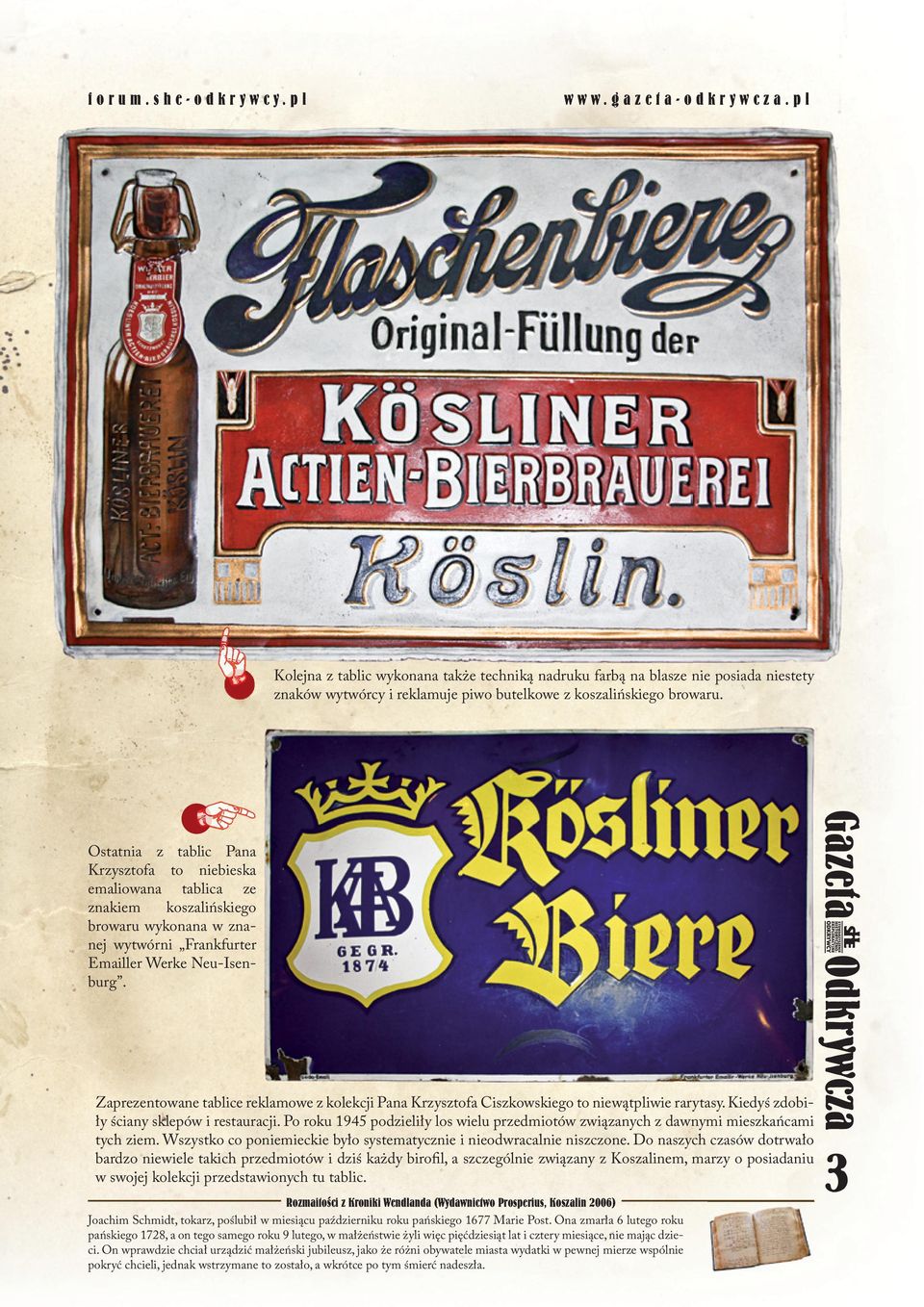 Zaprezentowane tablice reklamowe z kolekcji Pana Krzysztofa Ciszkowskiego to niewątpliwie rarytasy. Kiedyś zdobiły ściany sklepów i restauracji.