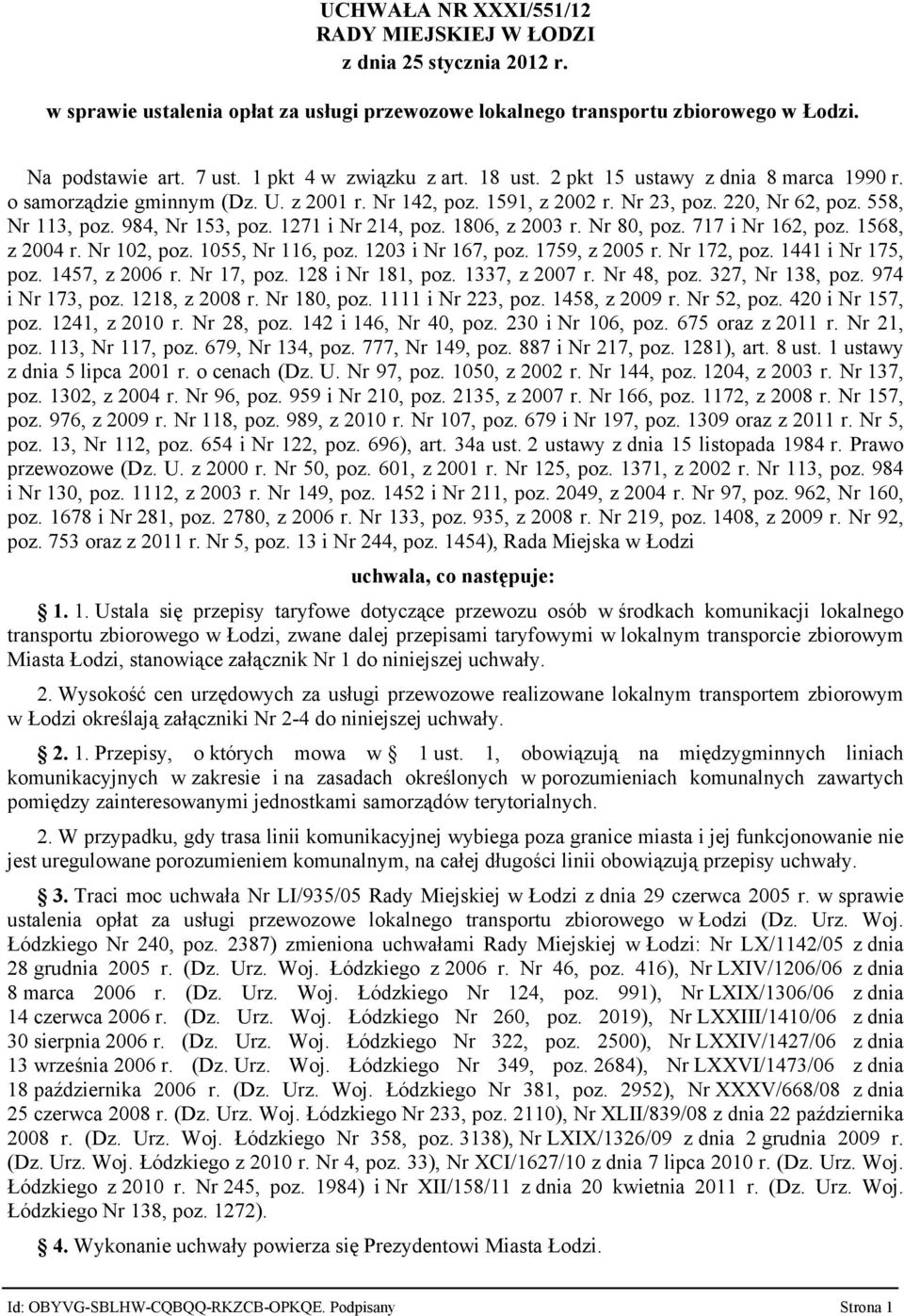 984, Nr 153, poz. 1271 i Nr 214, poz. 1806, z 2003 r. Nr 80, poz. 717 i Nr 162, poz. 1568, z 2004 r. Nr 102, poz. 1055, Nr 116, poz. 1203 i Nr 167, poz. 1759, z 2005 r. Nr 172, poz.