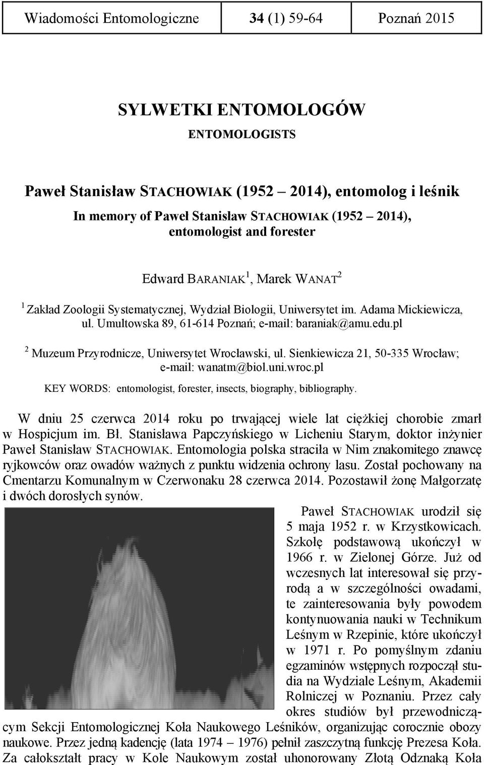 Umultowska 89, 61-614 Poznań; e-mail: baraniak@amu.edu.pl 2 Muzeum Przyrodnicze, Uniwersytet Wrocławski, ul. Sienkiewicza 21, 50-335 Wrocław; e-mail: wanatm@biol.uni.wroc.