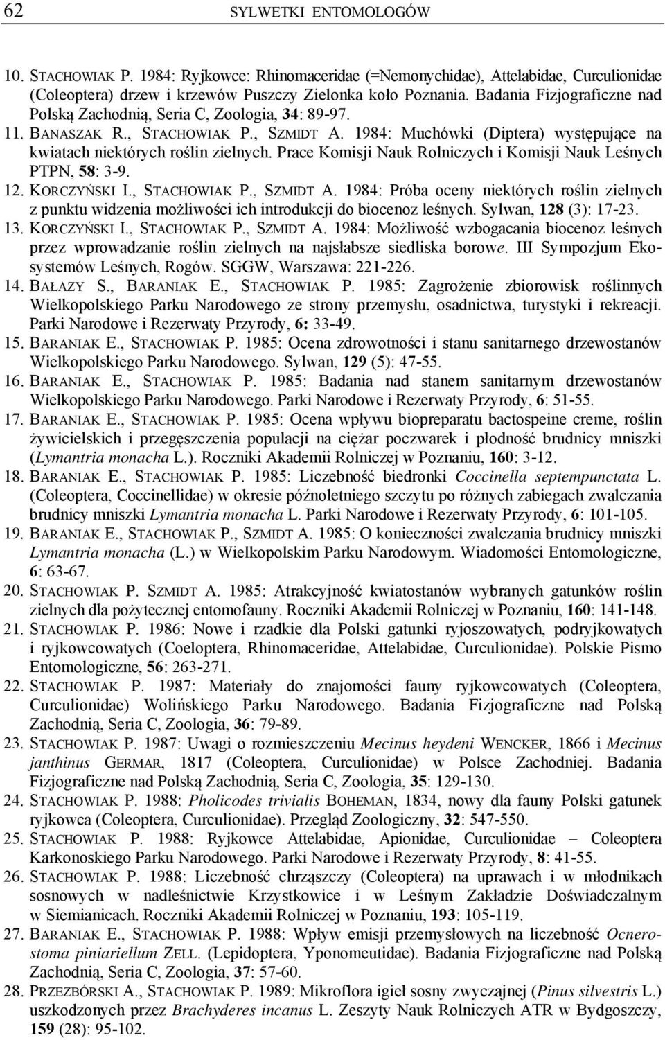 Prace Komisji Nauk Rolniczych i Komisji Nauk Leśnych PTPN, 58: 3-9. 12. KORCZYŃSKI I., STACHOWIAK P., SZMIDT A.