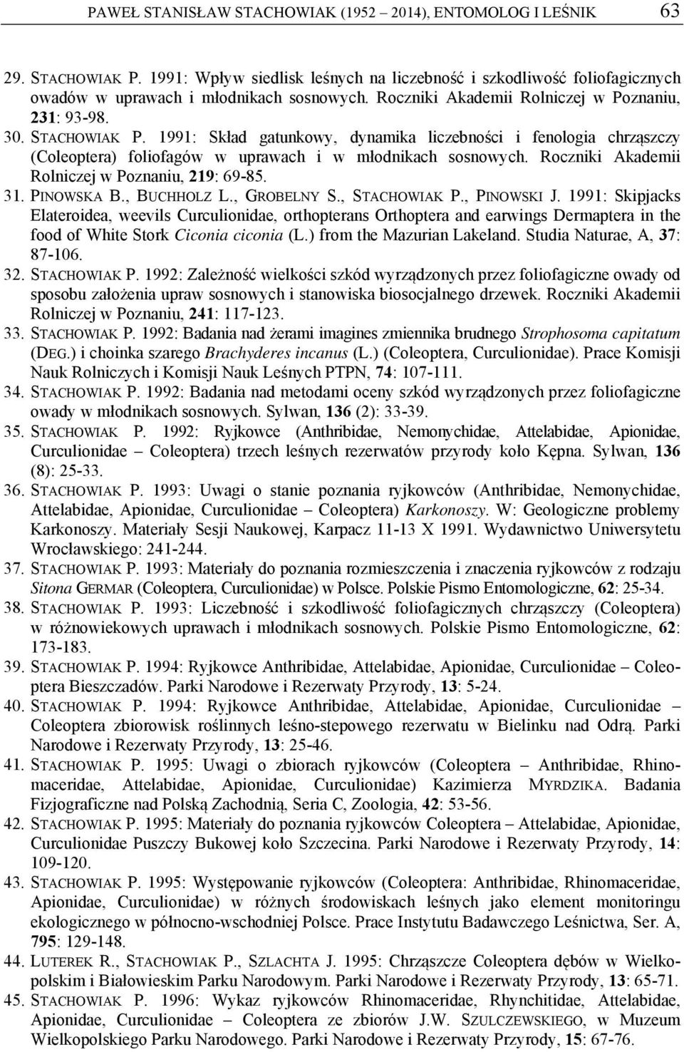 Roczniki Akademii Rolniczej w Poznaniu, 219: 69-85. 31. PINOWSKA B., BUCHHOLZ L., GROBELNY S., STACHOWIAK P., PINOWSKI J.