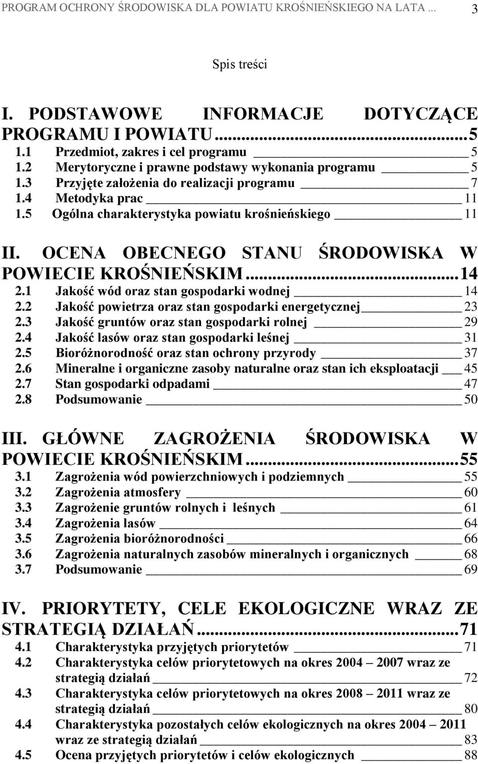 OCENA OBECNEGO STANU ŚRODOWISKA W POWIECIE KROŚNIEŃSKIM... 14 2.1 Jakość wód oraz stan gospodarki wodnej 14 2.2 Jakość powietrza oraz stan gospodarki energetycznej 23 2.