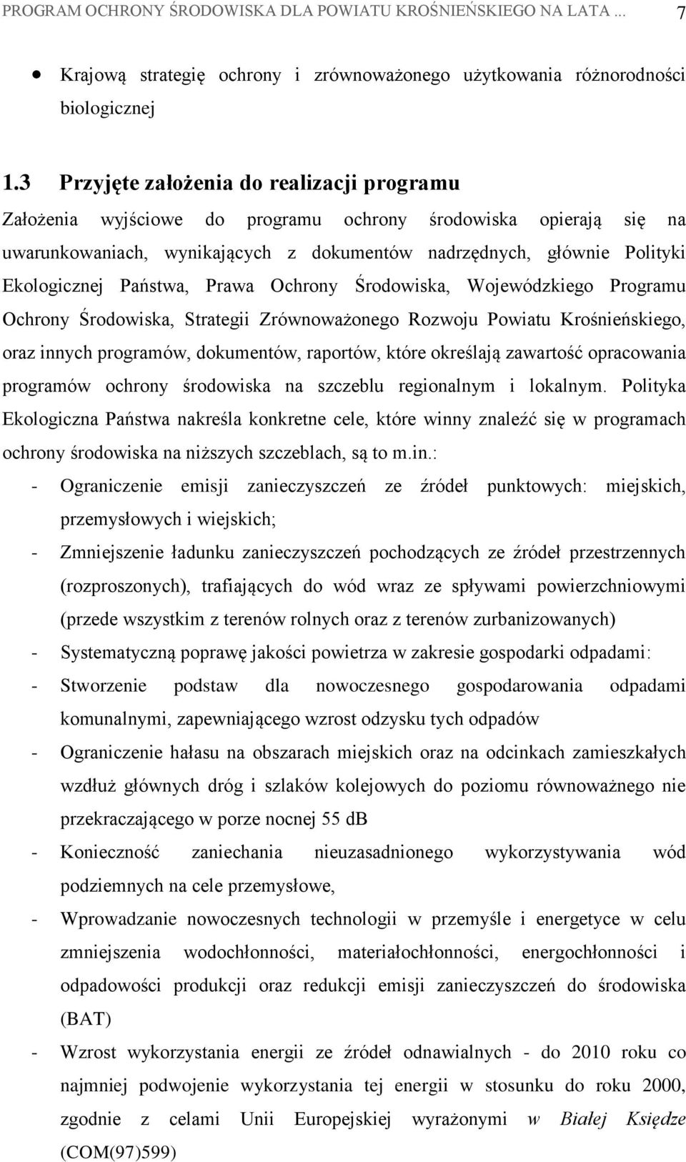 Państwa, Prawa Ochrony Środowiska, Wojewódzkiego Programu Ochrony Środowiska, Strategii Zrównoważonego Rozwoju Powiatu Krośnieńskiego, oraz innych programów, dokumentów, raportów, które określają