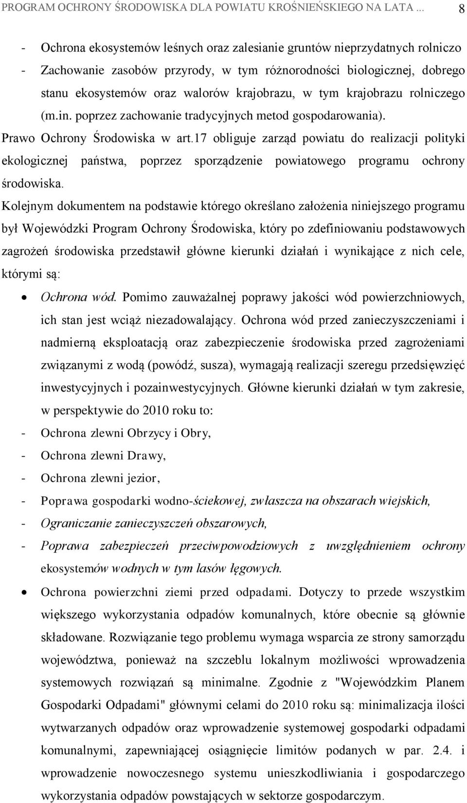 w tym krajobrazu rolniczego (m.in. poprzez zachowanie tradycyjnych metod gospodarowania). Prawo Ochrony Środowiska w art.