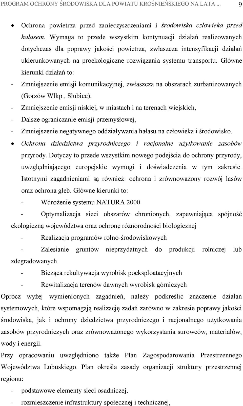 transportu. Główne kierunki działań to: - Zmniejszenie emisji komunikacyjnej, zwłaszcza na obszarach zurbanizowanych (Gorzów Wlkp.