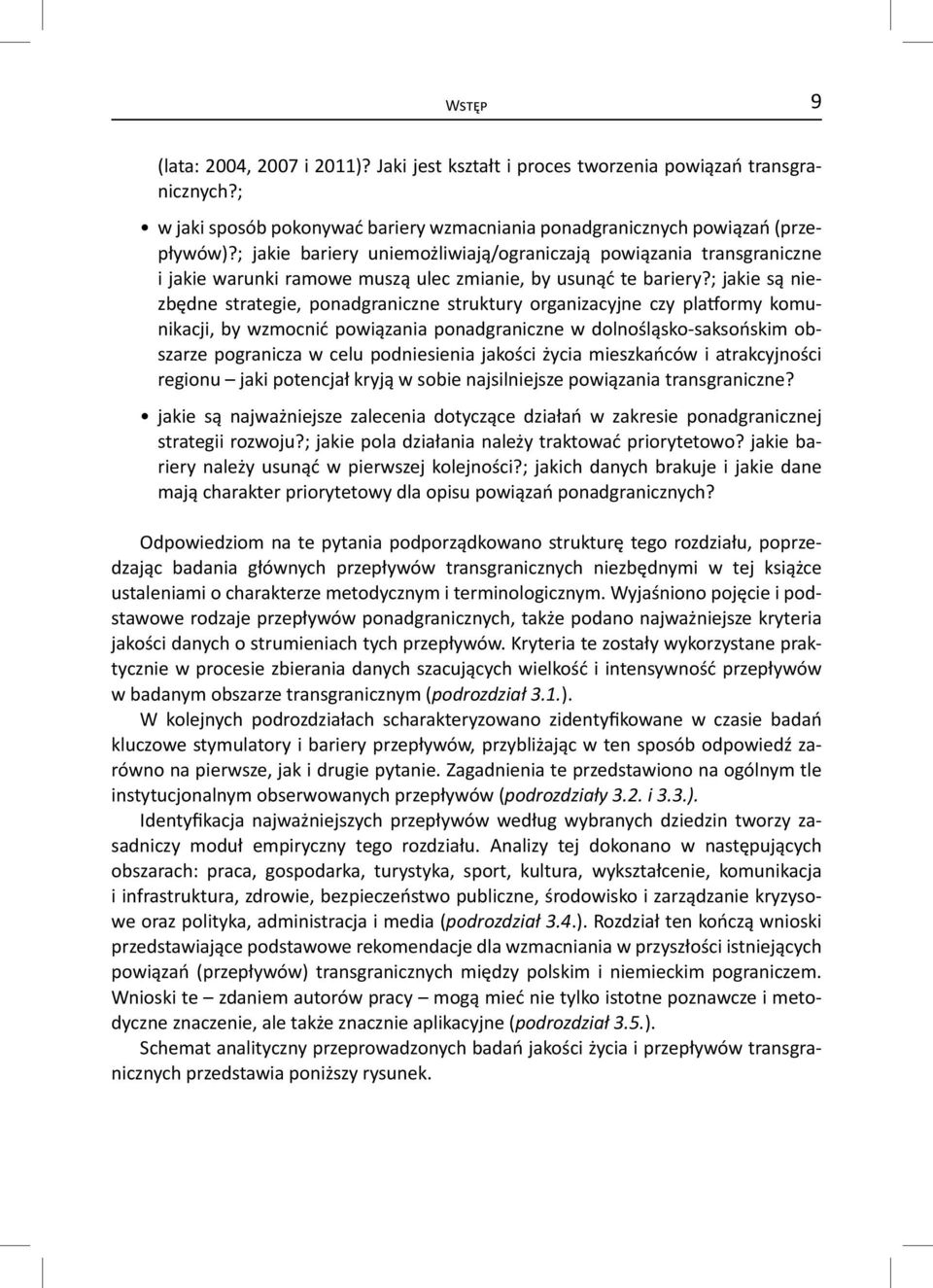 ; jakie są niezbędne strategie, ponadgraniczne struktury organizacyjne czy platformy komunikacji, by wzmocnić powiązania ponadgraniczne w dolnośląsko-saksońskim obszarze pogranicza w celu