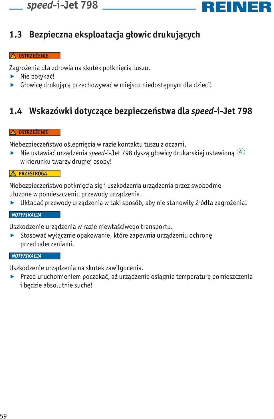 Nie ustawiać urządzenia speed-i-jet 798 dyszą głowicy drukarskiej ustawioną 4 w kierunku twarzy drugiej osoby!