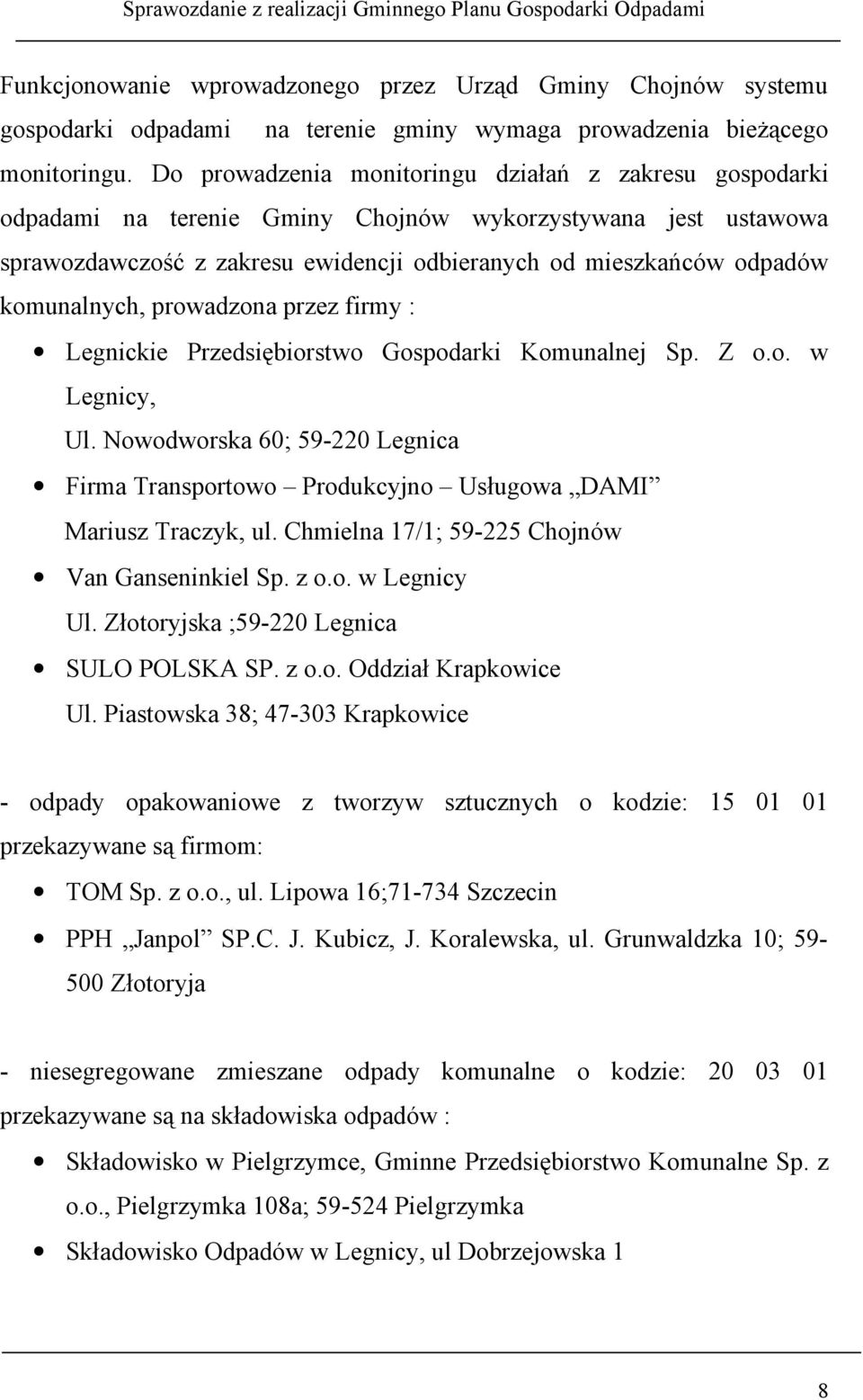 komunalnych, prowadzona przez firmy : Legnickie Przedsiębiorstwo Gospodarki Komunalnej Sp. Z o.o. w Legnicy, Ul.