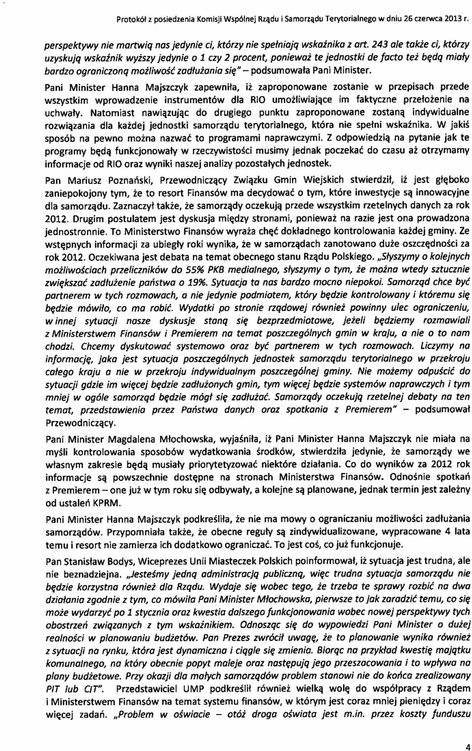 Majszczyk zapenła, ż zaproponoane zostane przepsach przede szystkm proadzene nstrumentó dla RIO umożlające m faktyczne przełożene na uchały.