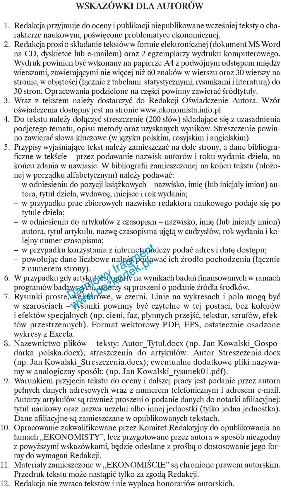 Wydruk powinien być wykonany na papierze A4 z podwójnym odstępem między wierszami, zawierającymi nie więcej niż 60 znaków w wierszu oraz 30 wierszy na stronie, w objętości (łącznie z tabelami