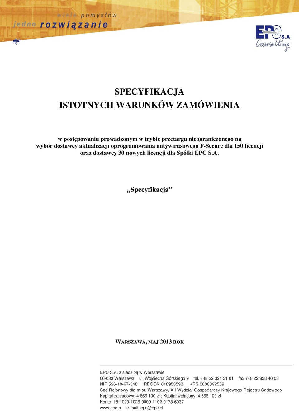 Wojciecha Górskiego 9 tel. +48 22 321 31 01 fax +48 22 828 40 03 NIP 526-10-27-348 REGON 010953590 KRS 0000092539 Sąd Rejonowy dla m.st.