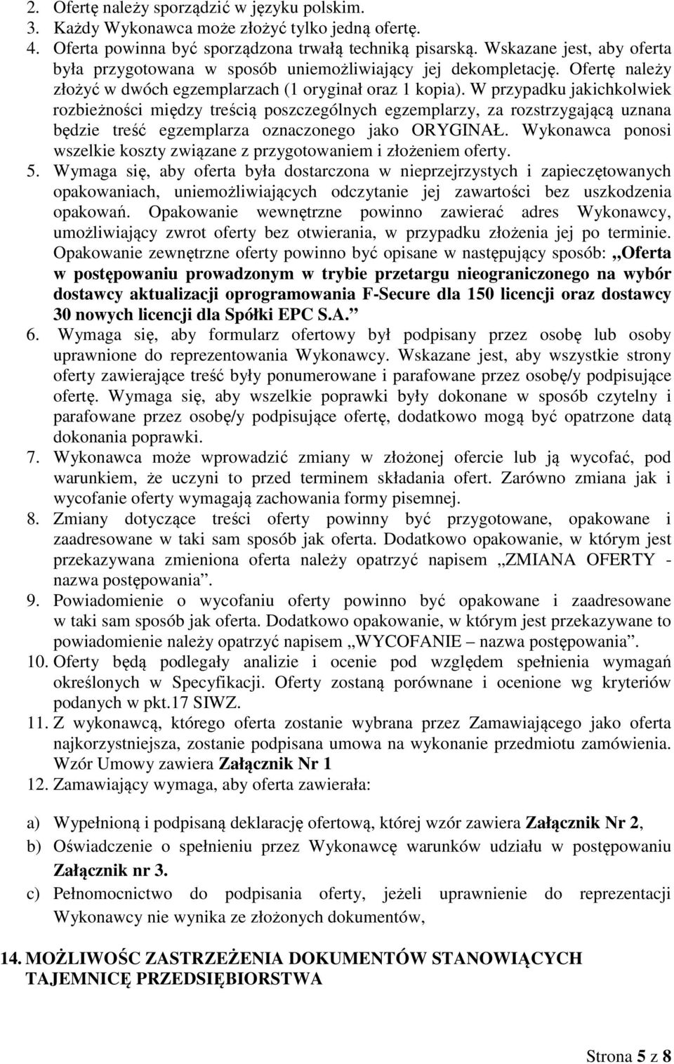W przypadku jakichkolwiek rozbieżności między treścią poszczególnych egzemplarzy, za rozstrzygającą uznana będzie treść egzemplarza oznaczonego jako ORYGINAŁ.