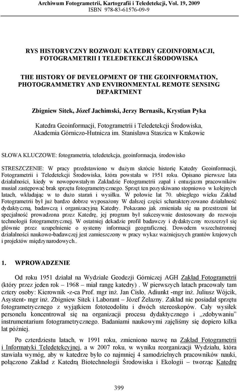 ENVIRONMENTAL REMOTE SENSING DEPARTMENT Zbigniew Sitek, Józef Jachimski, Jerzy Bernasik, Krystian Pyka Katedra Geoinformacji, Fotogrametrii i Teledetekcji Środowiska, Akademia Górniczo-Hutnicza im.