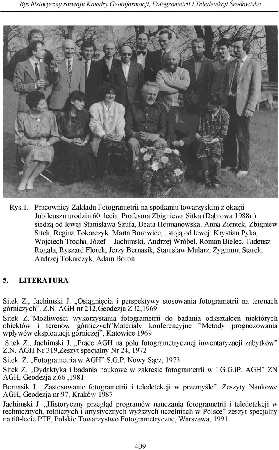 siedzą od lewej Stanisława Szufa, Beata Hejmanowska, Anna Zientek, Zbigniew Sitek, Regina Tokarczyk, Marta Borowiec,, stoją od lewej: Krystian Pyka, Wojciech Trocha, Józef Jachimski, Andrzej Wróbel,