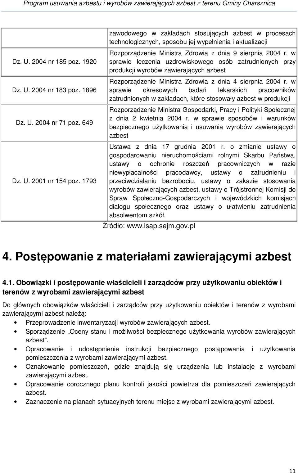 w sprawie leczenia uzdrowiskowego osób zatrudnionych przy produkcji wyrobów zawierających azbest Rozporządzenie Ministra Zdrowia z dnia 4 sierpnia 2004 r.