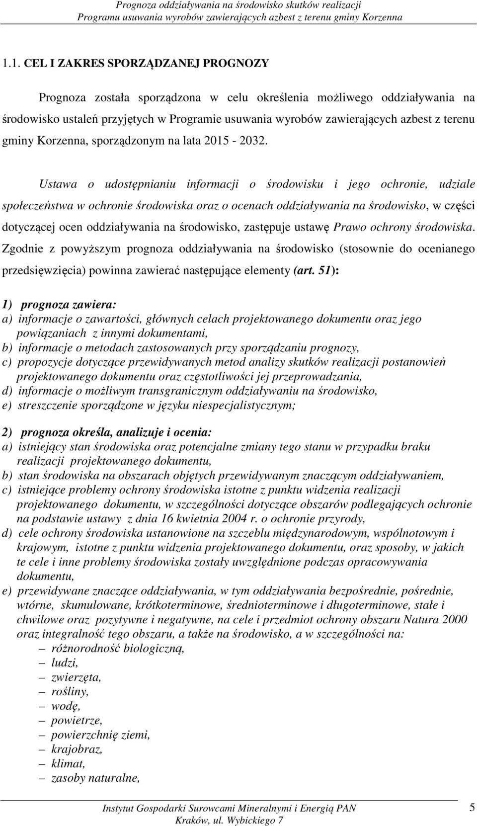 Ustawa o udostępnianiu informacji o środowisku i jego ochronie, udziale społeczeństwa w ochronie środowiska oraz o ocenach oddziaływania na środowisko, w części dotyczącej ocen oddziaływania na