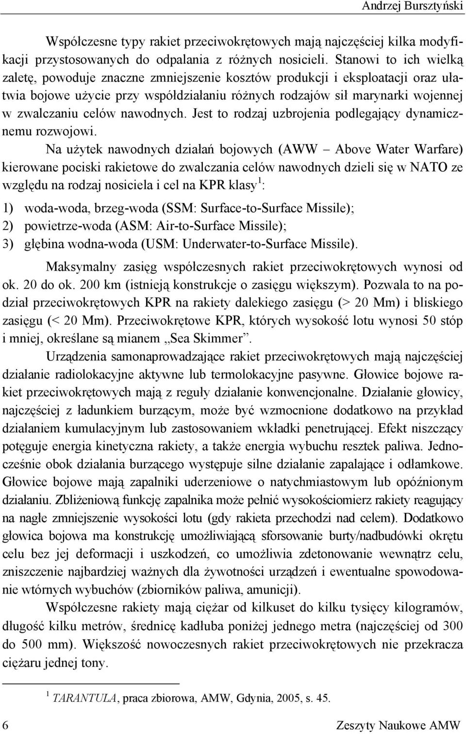 nawodnych. Jest to rodzaj uzbrojenia podlegający dynamicznemu rozwojowi.