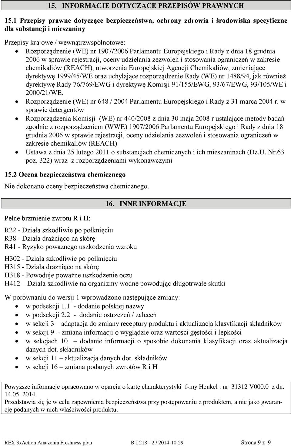 Europejskiego i Rady z dnia 18 grudnia 2006 w sprawie rejestracji, oceny udzielania zezwoleń i stosowania ograniczeń w zakresie chemikaliów (REACH), utworzenia Europejskiej Agencji Chemikaliów,