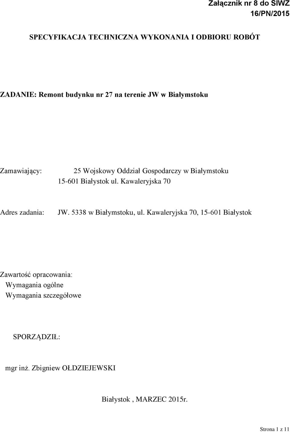 Kawaleryjska 70 Adres zadania: JW. 5338 w Białymstoku, ul.