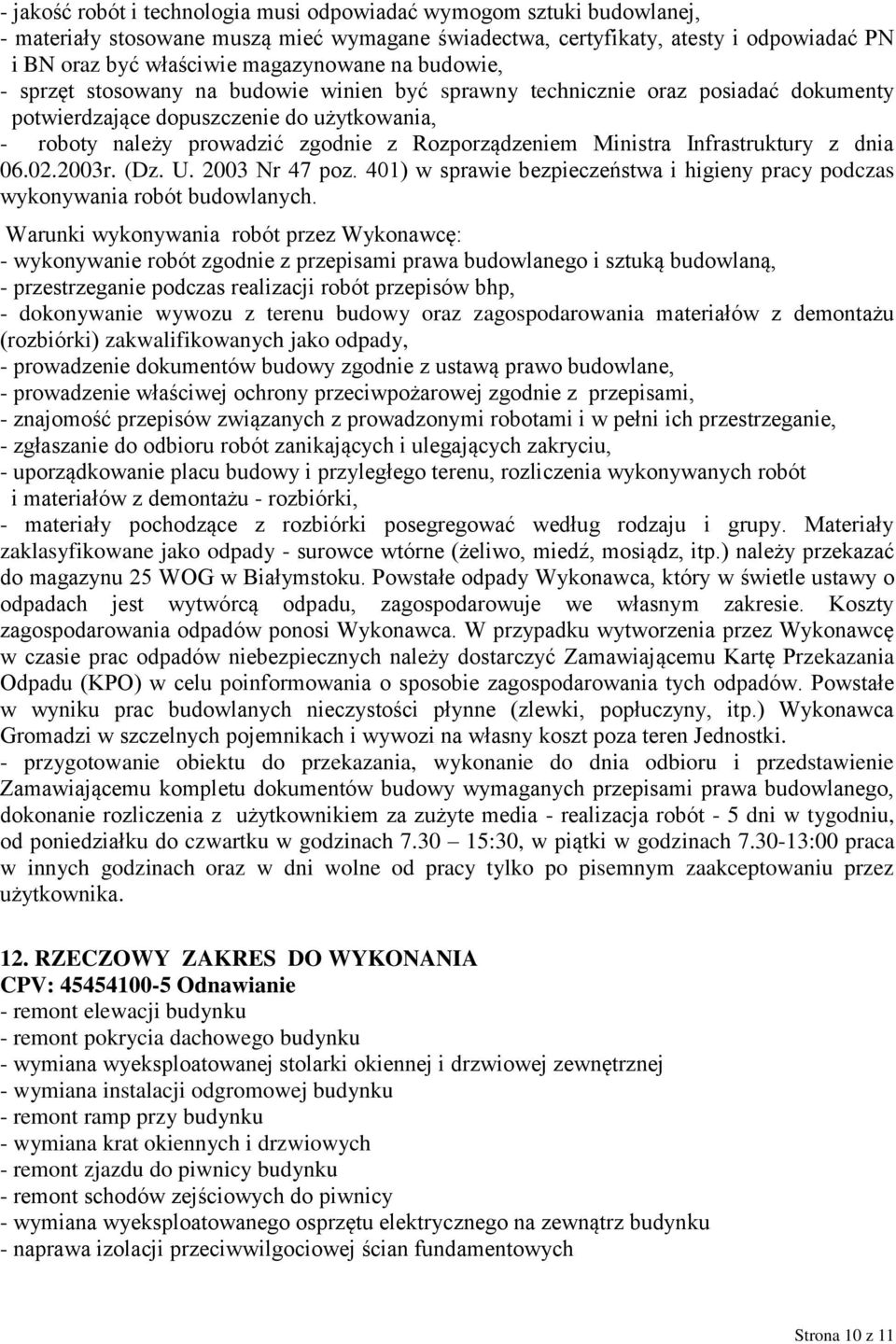 Ministra Infrastruktury z dnia 06.02.2003r. (Dz. U. 2003 Nr 47 poz. 401) w sprawie bezpieczeństwa i higieny pracy podczas wykonywania robót budowlanych.