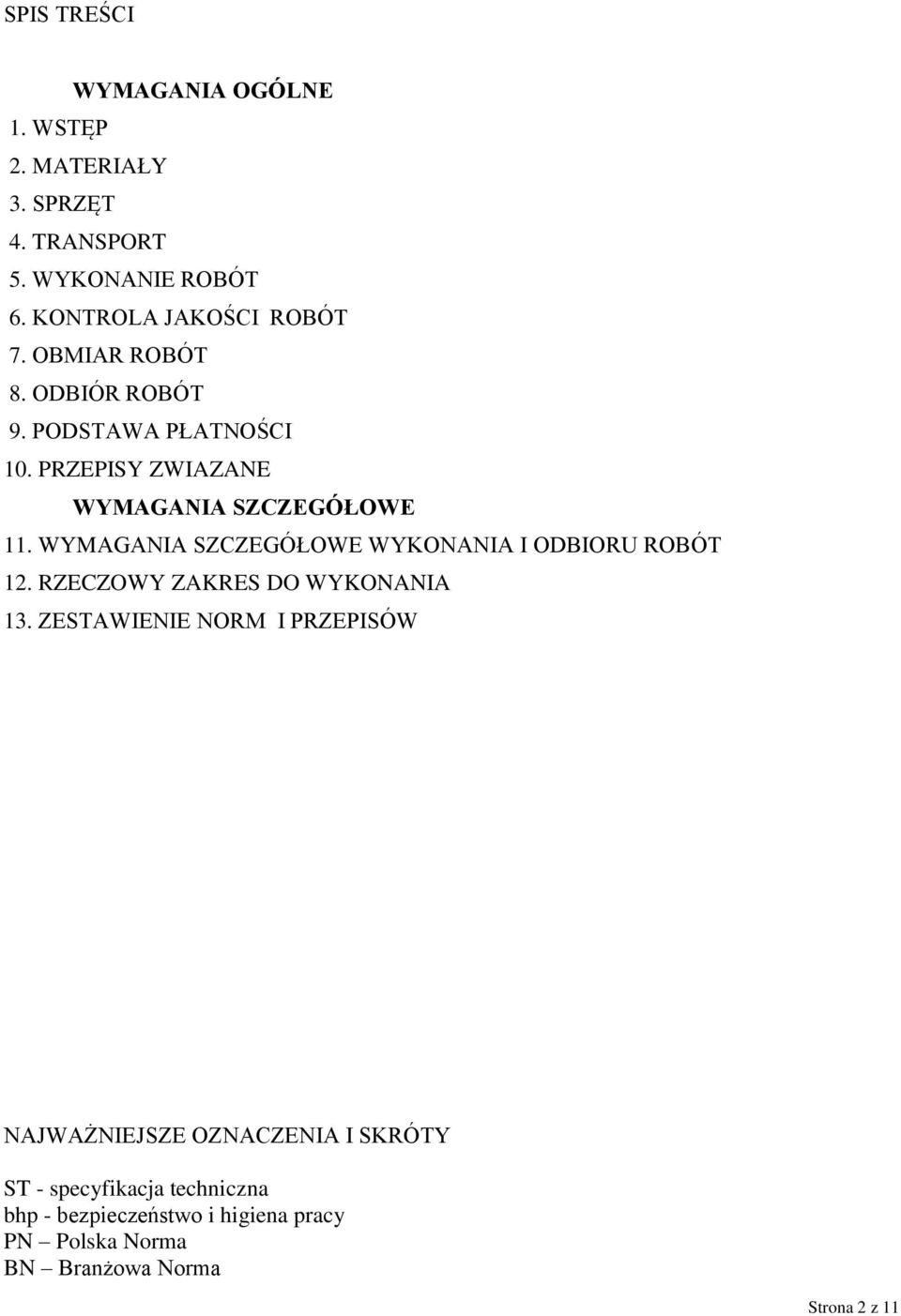 WYMAGANIA SZCZEGÓŁOWE WYKONANIA I ODBIORU ROBÓT 12. RZECZOWY ZAKRES DO WYKONANIA 13.