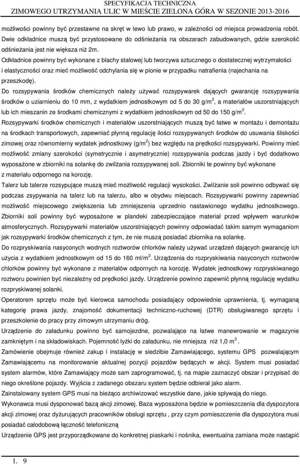 Odkładnice powinny być wykonane z blachy stalowej lub tworzywa sztucznego o dostatecznej wytrzymałości i elastyczności oraz mieć możliwość odchylania się w pionie w przypadku natrafienia (najechania
