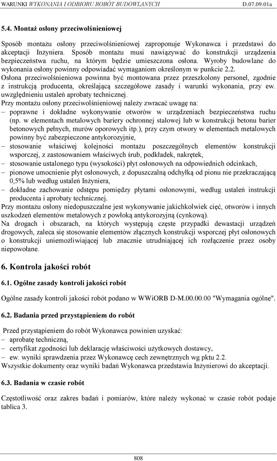 Wyroby budowlane do wykonania osłony powinny odpowiadać wymaganiom określonym w punkcie 2.